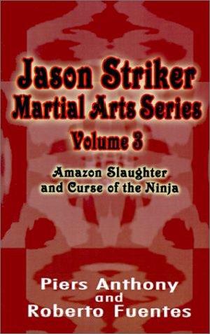 [Jason Striker Martial Arts 03] • Amazon Slaughter and Curse of the Ninja